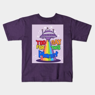 too gay for this planet Kids T-Shirt